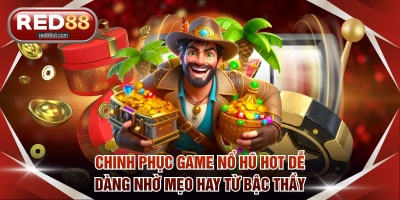 Game Nổ Hũ Hot - Săn Jackpot Tiền Tỷ Cùng Nhà Cái RED88 - comet89